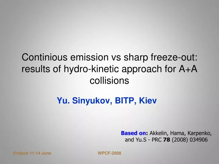 continious emission vs sharp freeze out results of hydro kinetic approach for a a collisions