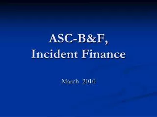 ASC-B&amp;F, Incident Finance