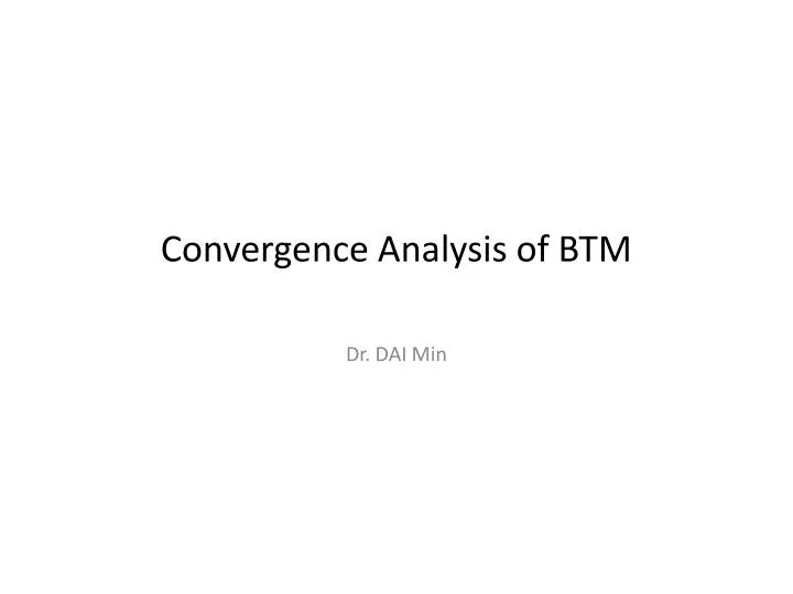 convergence analysis of btm