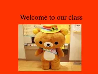 welcome to our class