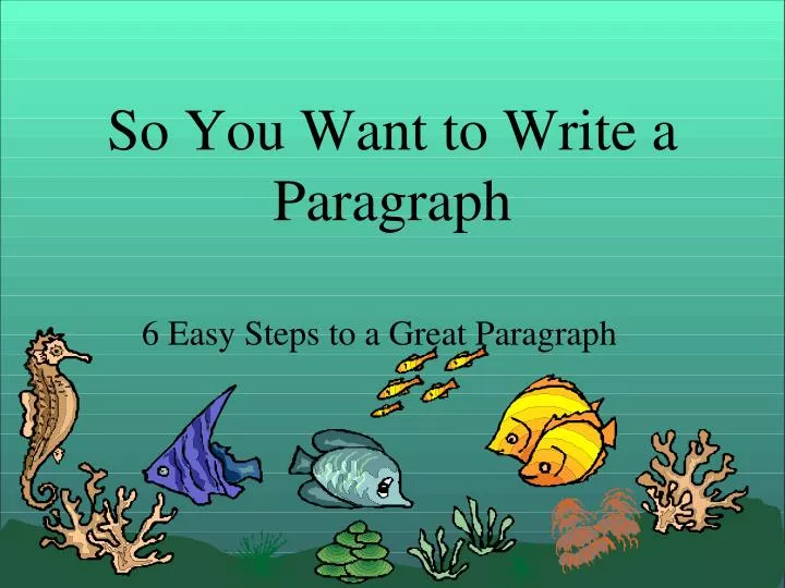 so you want to write a paragraph