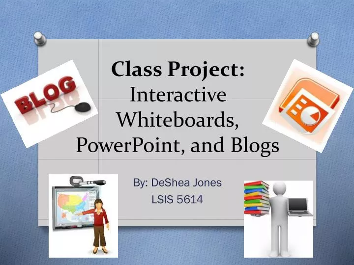 class project interactive whiteboards powerpoint and blogs