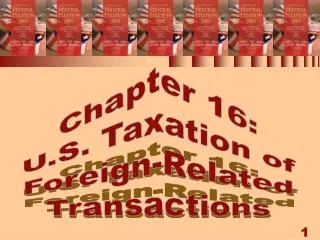 Chapter 16: U.S. Taxation of Foreign-Related Transactions