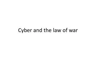 Cyber and the law of war