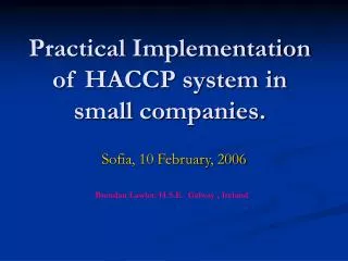 Practical Implementation of HACCP system in small companies.