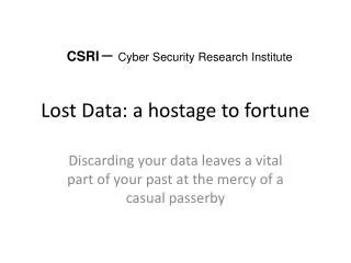Lost Data: a hostage to fortune