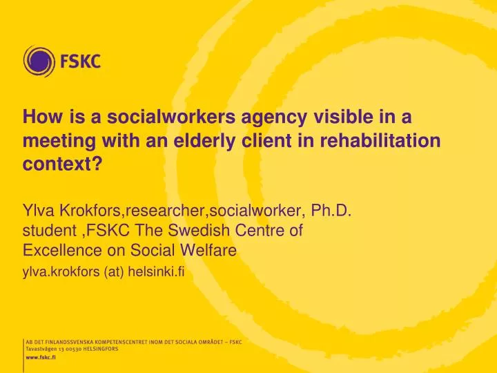 how is a socialworkers agency visible in a meeting with an elderly client in rehabilitation context