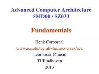 Advanced Computer Architecture 5MD00 / 5Z033 Fundamentals