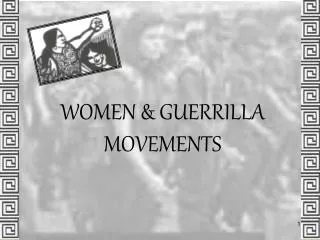 WOMEN &amp; GUERRILLA MOVEMENTS