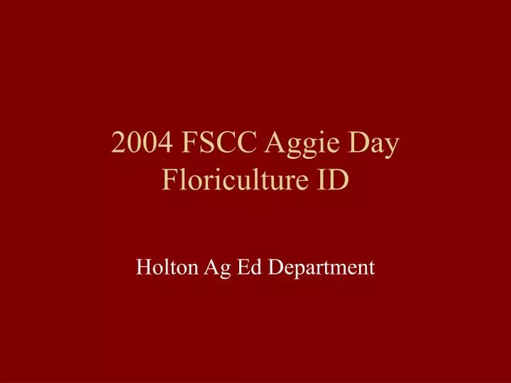 2004 fscc aggie day floriculture id