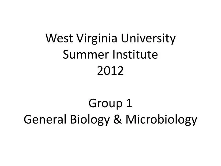 west virginia university summer institute 2012 group 1 general biology microbiology