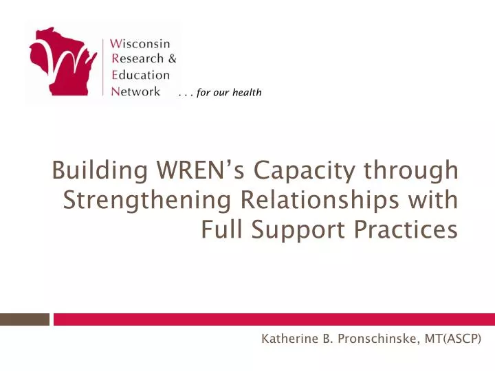 building wren s capacity through strengthening relationships with full support practices