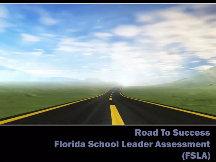 road to success florida school leader assessment fsla