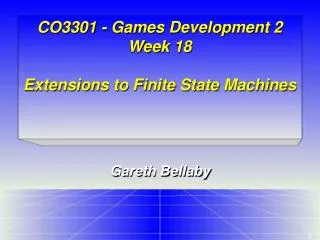CO3301 - Games Development 2 Week 18 Extensions to Finite State Machines