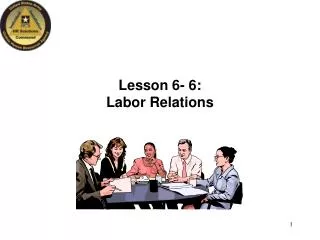 Lesson 6- 6: Labor Relations