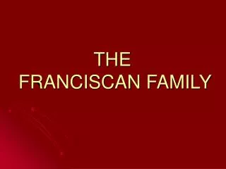 THE FRANCISCAN FAMILY