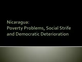Nicaragua: Poverty Problems, Social Strife and Democratic Deterioration
