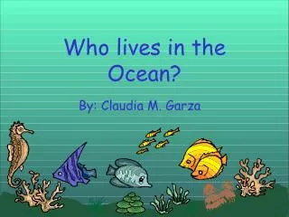 Who lives in the Ocean?