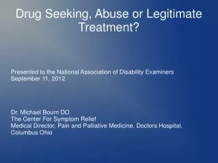 Drug Seeking, Abuse or Legitimate Treatment?