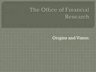The Office of Financial Research