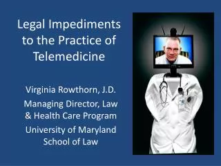 Legal Impediments to the Practice of Telemedicine