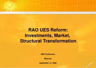 RAO UES Reform: Investments, Market, Structural Transformation