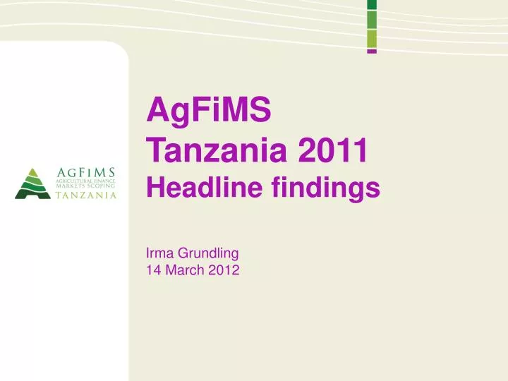 agfims tanzania 2011 headline findings irma grundling 14 march 2012