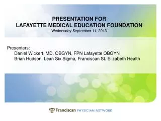 PRESENTATION FOR LAFAYETTE MEDICAL EDUCATION FOUNDATION Wednesday September 11, 2013