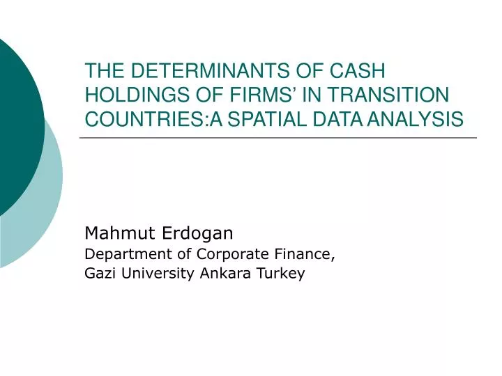 the determinants of cash holdings of firms in transition countries a spatial data analysis