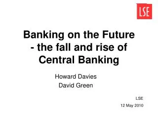 Banking on the Future - the fall and rise of Central Banking