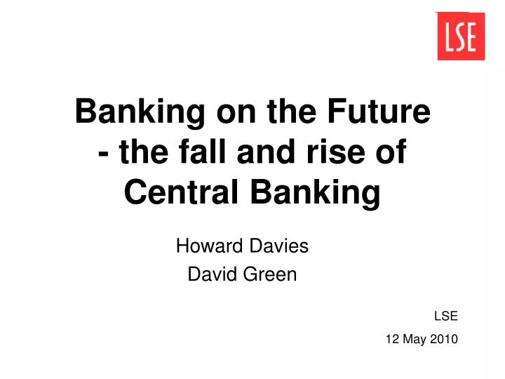 banking on the future the fall and rise of central banking