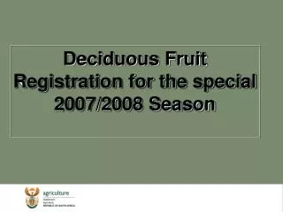 Deciduous Fruit Registration for the special 2007/2008 Season