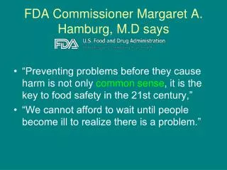 FDA Commissioner Margaret A. Hamburg, M.D says