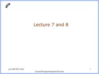 Lecture 7 and 8