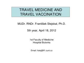 TRAVEL MEDICINE AND TRAVEL VACCINATION