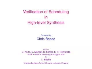 Verification of Scheduling in High-level Synthesis Presented by Chris Reade Authors