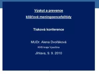 Výskyt a prevence klíšťové meningoencefalitidy Tisková konference MUDr. Alena Dvořáková