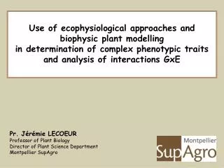Use of ecophysiological approaches and biophysic plant modelling
