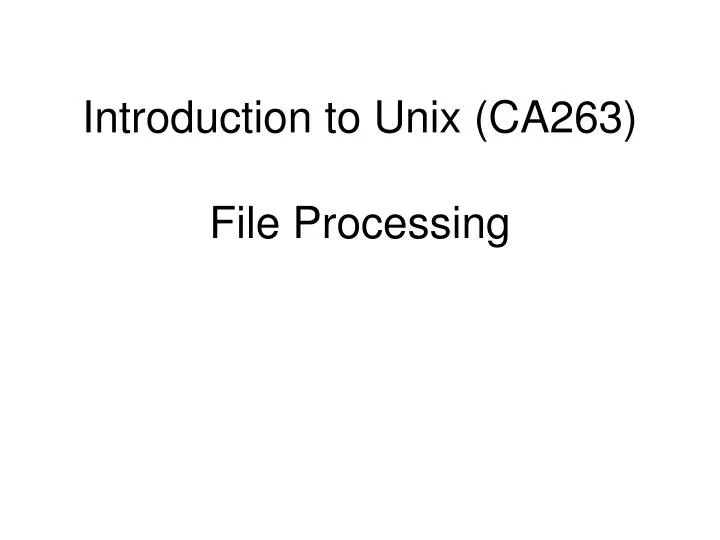 introduction to unix ca263 file processing