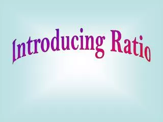 Introducing Ratio