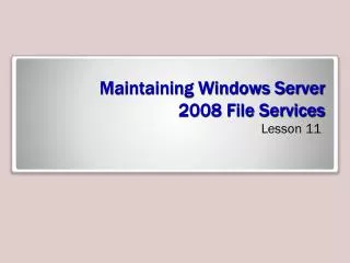 Maintaining Windows Server 2008 File Services