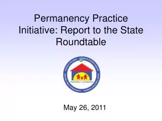 Permanency Practice Initiative: Report to the State Roundtable