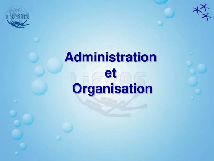 administration et organisation