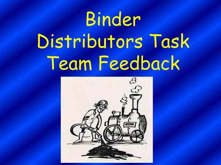 binder distributors task team feedback