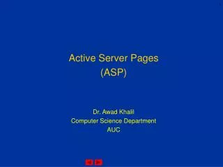 Active Server Pages (ASP) Dr. Awad Khalil Computer Science Department AUC