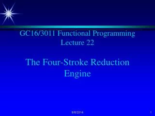GC16/3011 Functional Programming Lecture 22 The Four-Stroke Reduction Engine