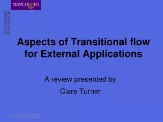 Aspects of Transitional flow for External Applications