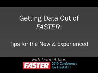 Getting Data Out of FASTER : Tips for the New &amp; Experienced