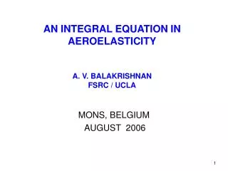 AN INTEGRAL EQUATION IN AEROELASTICITY A. V. BALAKRISHNAN FSRC / UCLA