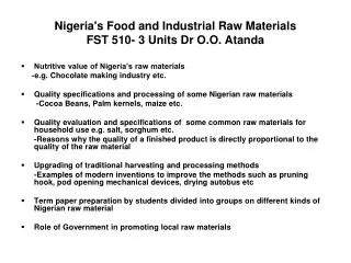 Nigeria's Food and Industrial Raw Materials FST 510- 3 Units Dr O.O. Atanda